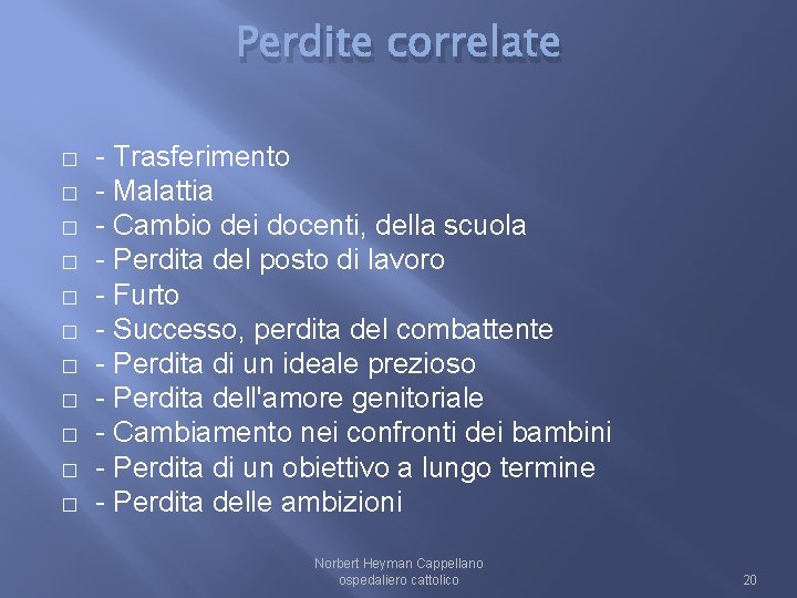Perdite correlate � � � - Trasferimento - Malattia - Cambio dei docenti, della