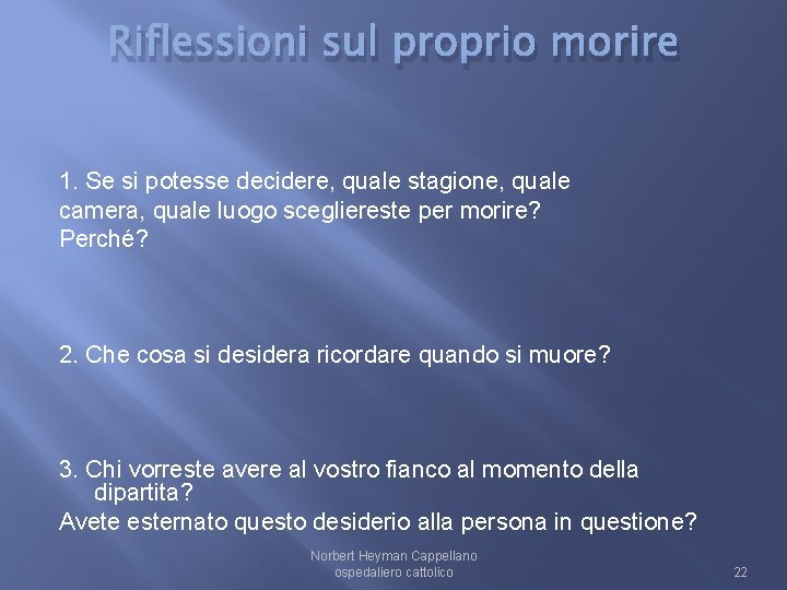 Riflessioni sul proprio morire 1. Se si potesse decidere, quale stagione, quale camera, quale