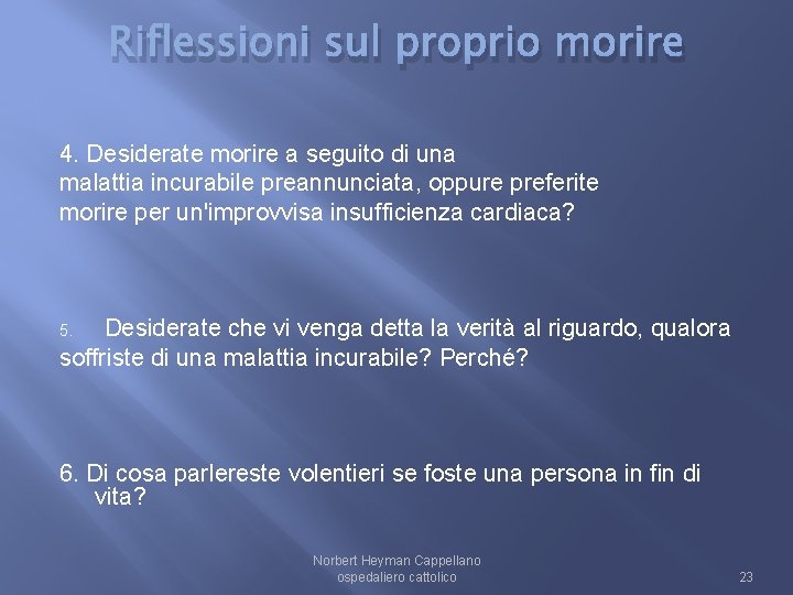 Riflessioni sul proprio morire 4. Desiderate morire a seguito di una malattia incurabile preannunciata,