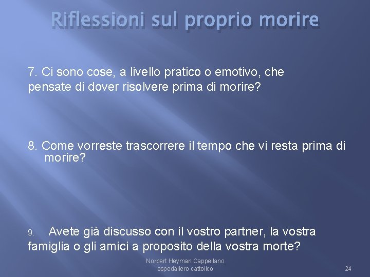 Riflessioni sul proprio morire 7. Ci sono cose, a livello pratico o emotivo, che