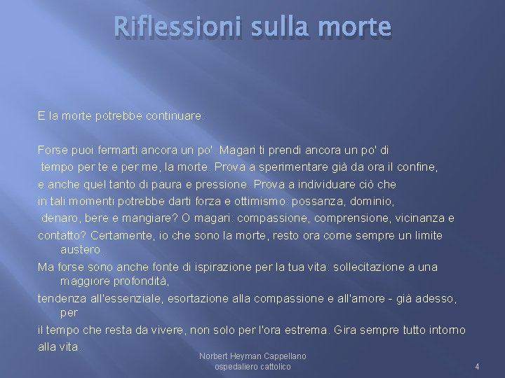 Riflessioni sulla morte E la morte potrebbe continuare: Forse puoi fermarti ancora un po'.