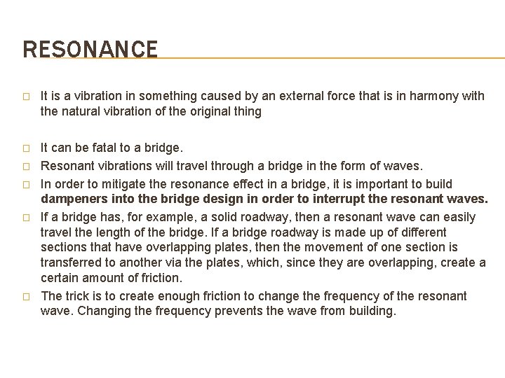 RESONANCE � It is a vibration in something caused by an external force that RESONANCE � It is a vibration in something caused by an external force that