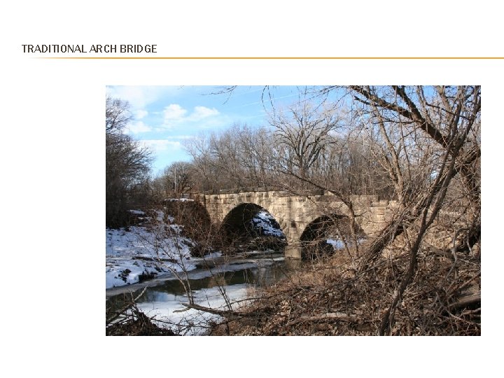 TRADITIONAL ARCH BRIDGE  TRADITIONAL ARCH BRIDGE