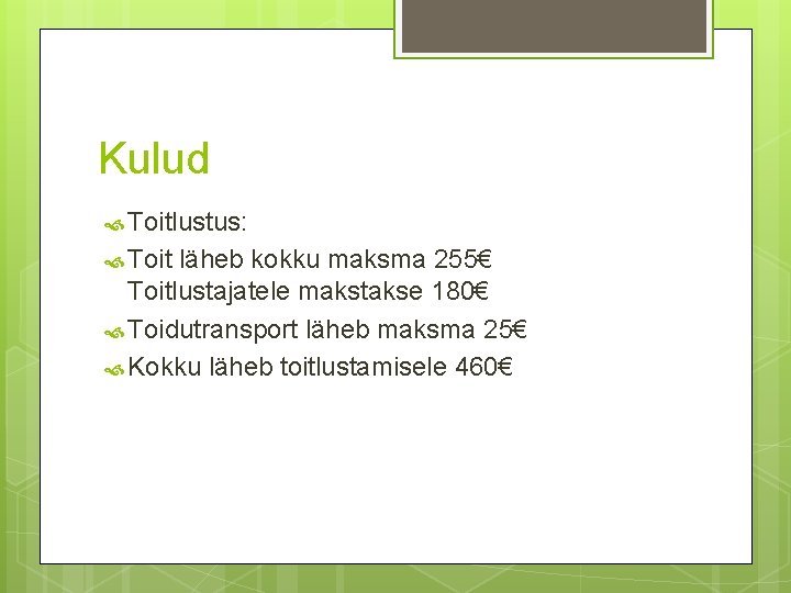 Kulud Toitlustus: Toit läheb kokku maksma 255€ Toitlustajatele makstakse 180€ Toidutransport läheb maksma 25€