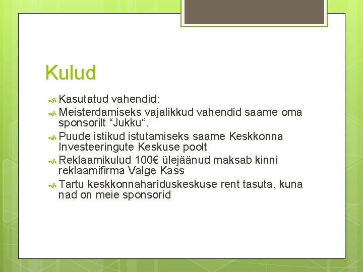 Kulud Kasutatud vahendid: Meisterdamiseks vajalikkud vahendid saame oma sponsorilt “Jukku“. Puude istikud istutamiseks saame