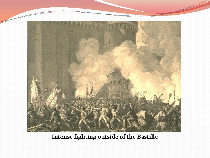 Intense fighting outside of the Bastille 