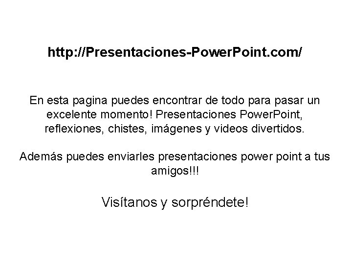 http: //Presentaciones-Power. Point. com/ En esta pagina puedes encontrar de todo para pasar un