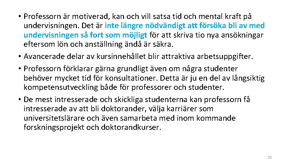  • Professorn är motiverad, kan och vill satsa tid och mental kraft på