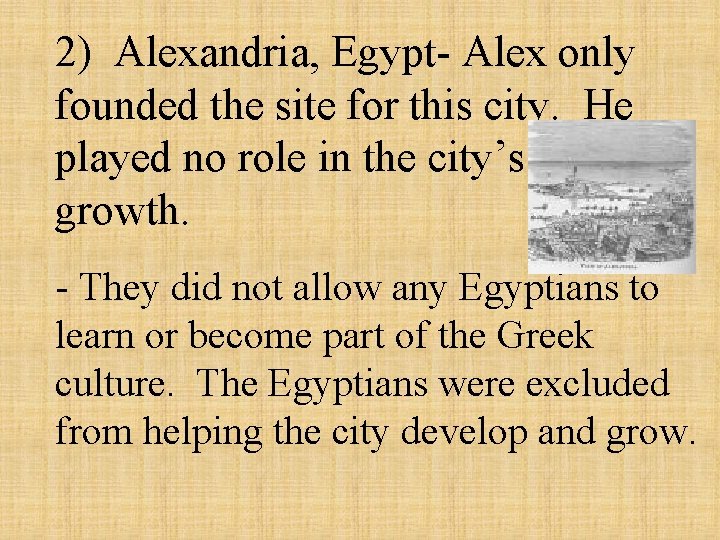 2) Alexandria, Egypt- Alex only founded the site for this city. He played no