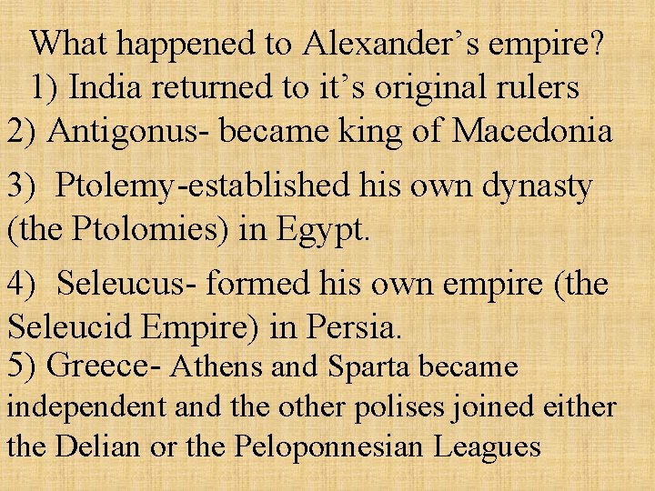 What happened to Alexander’s empire? 1) India returned to it’s original rulers 2) Antigonus-