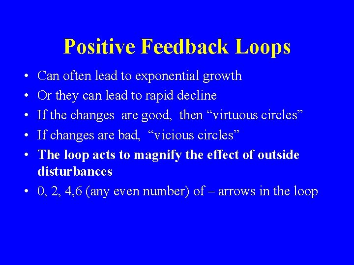 Positive Feedback Loops • • • Can often lead to exponential growth Or they Positive Feedback Loops • • • Can often lead to exponential growth Or they