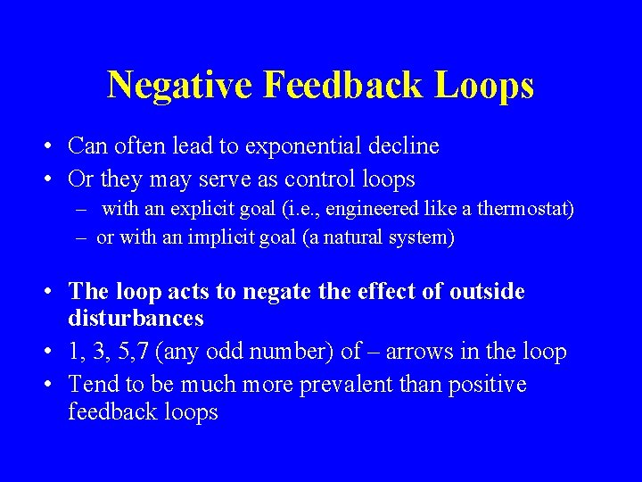 Negative Feedback Loops • Can often lead to exponential decline • Or they may Negative Feedback Loops • Can often lead to exponential decline • Or they may