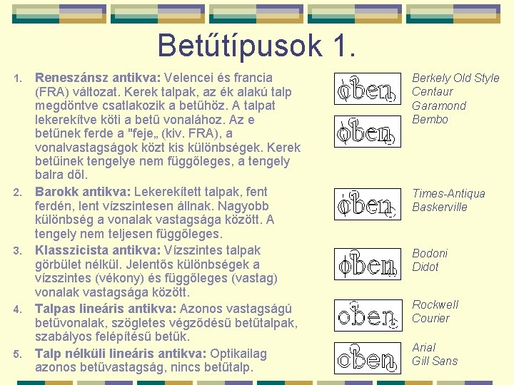 Betűtípusok 1. 1. 2. 3. 4. 5. Reneszánsz antikva: Velencei és francia (FRA) változat.