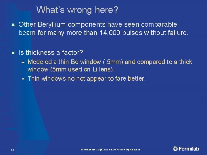 What’s wrong here? Other Beryllium components have seen comparable beam for many more than