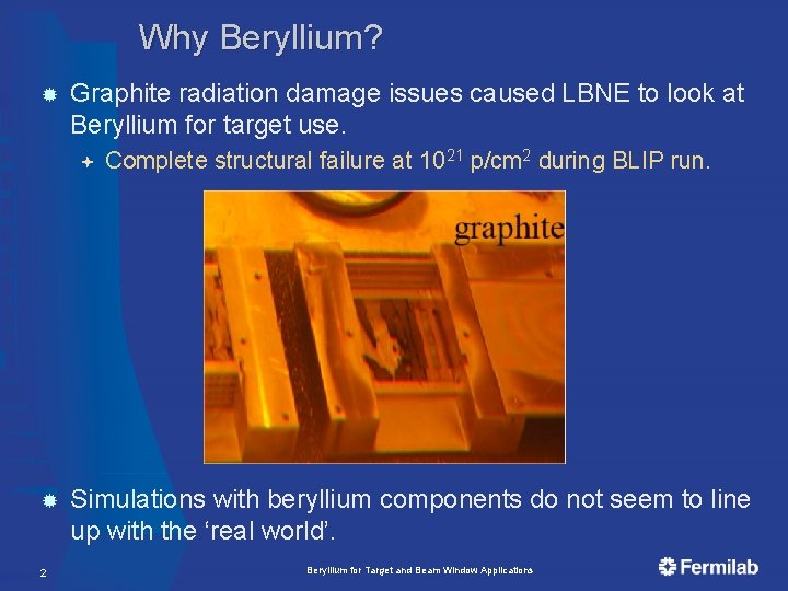 Why Beryllium? Graphite radiation damage issues caused LBNE to look at Beryllium for target