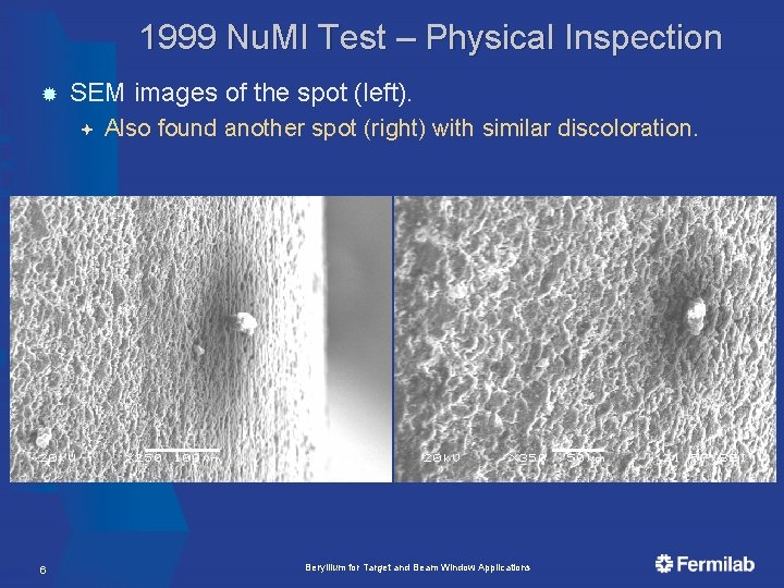 1999 Nu. MI Test – Physical Inspection SEM images of the spot (left). 6