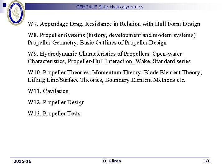 GEM 341 E Ship Hydrodynamics W 7. Appendage Drag. Resistance in Relation with Hull