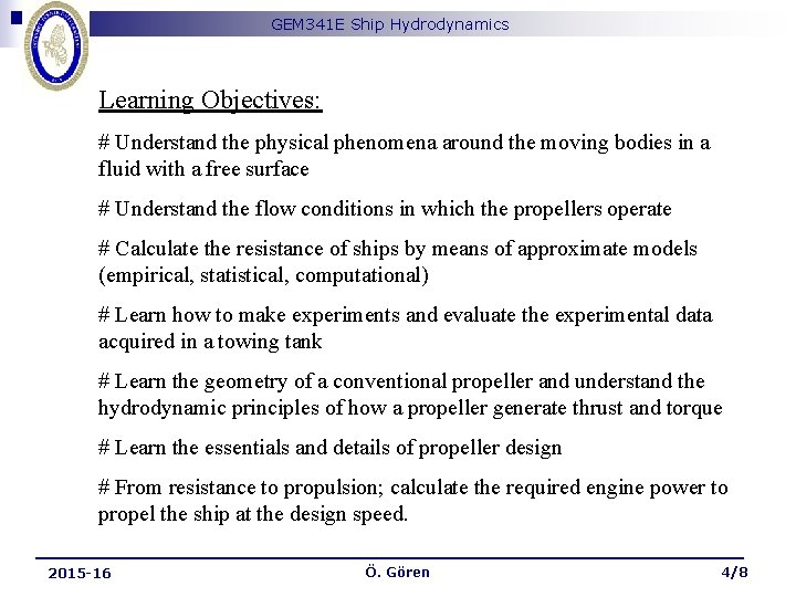 GEM 341 E Ship Hydrodynamics Learning Objectives: # Understand the physical phenomena around the