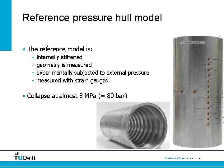 Reference pressure hull model • The reference model is: • • internally stiffened geometry