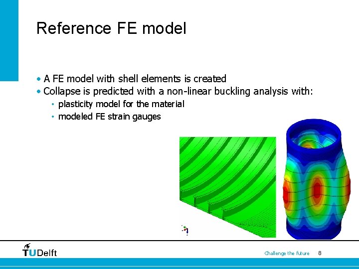 Reference FE model • A FE model with shell elements is created • Collapse