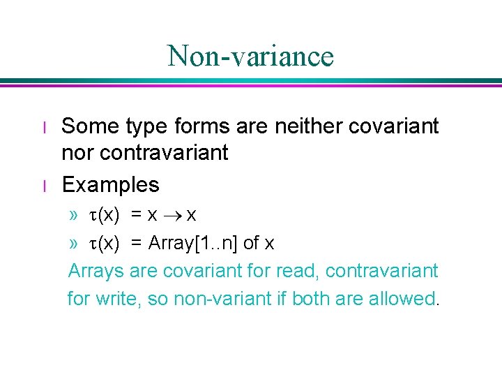 Non-variance l l Some type forms are neither covariant nor contravariant Examples » t(x) Non-variance l l Some type forms are neither covariant nor contravariant Examples » t(x)