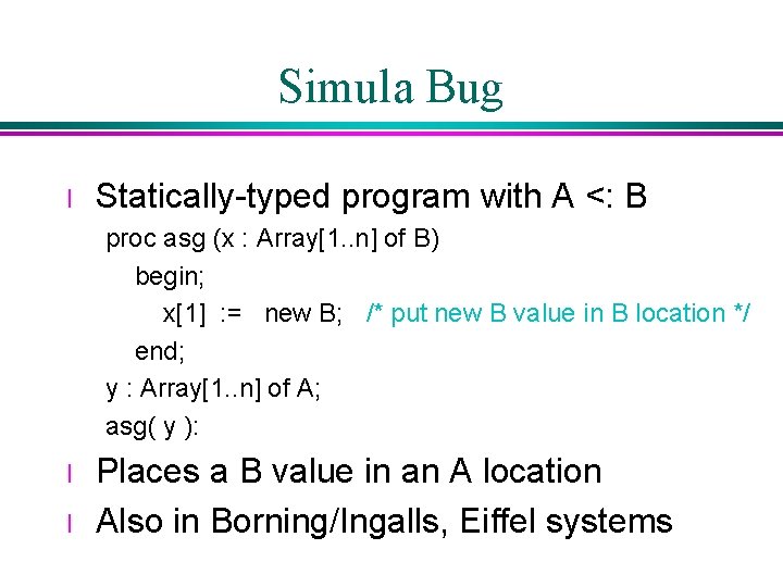 Simula Bug l Statically-typed program with A <: B proc asg (x : Array[1. Simula Bug l Statically-typed program with A <: B proc asg (x : Array[1.