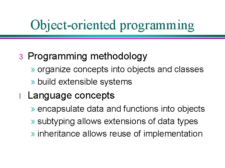 Object-oriented programming 3 Programming methodology » organize concepts into objects and classes » build Object-oriented programming 3 Programming methodology » organize concepts into objects and classes » build