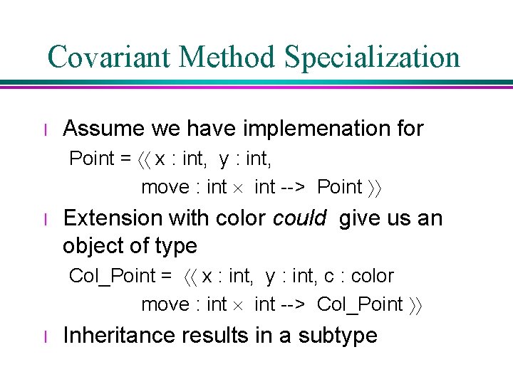 Covariant Method Specialization l Assume we have implemenation for Point = áá x : Covariant Method Specialization l Assume we have implemenation for Point = áá x :
