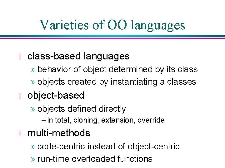 Varieties of OO languages l class-based languages » behavior of object determined by its Varieties of OO languages l class-based languages » behavior of object determined by its