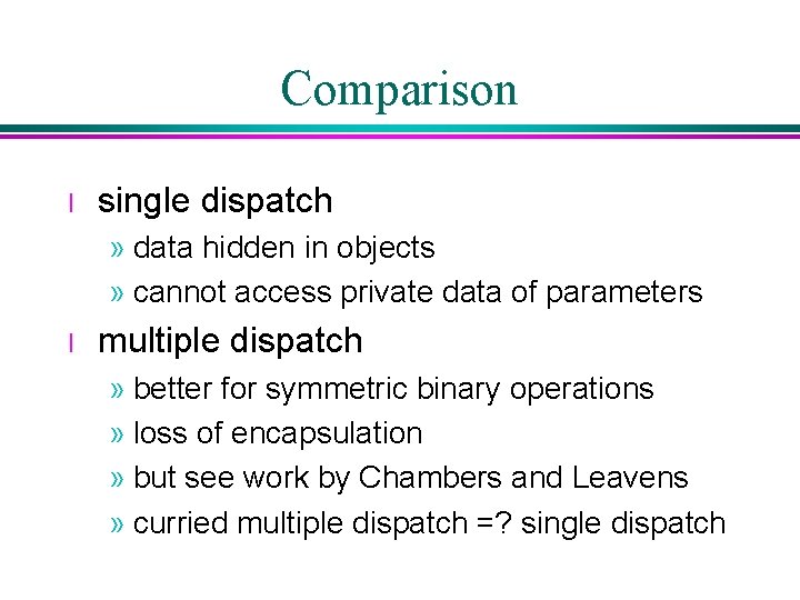 Comparison l single dispatch » data hidden in objects » cannot access private data Comparison l single dispatch » data hidden in objects » cannot access private data