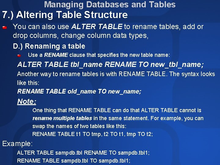 Managing Databases and Tables 7. ) Altering Table Structure You can also use ALTER Managing Databases and Tables 7. ) Altering Table Structure You can also use ALTER