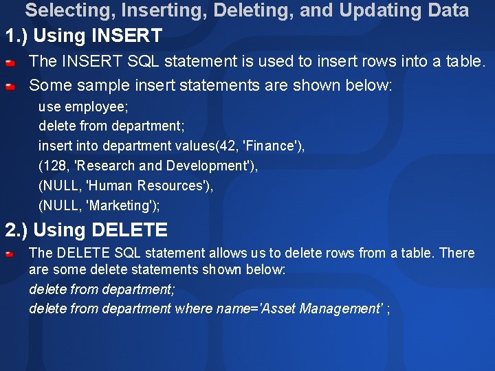 Selecting, Inserting, Deleting, and Updating Data 1. ) Using INSERT The INSERT SQL statement Selecting, Inserting, Deleting, and Updating Data 1. ) Using INSERT The INSERT SQL statement