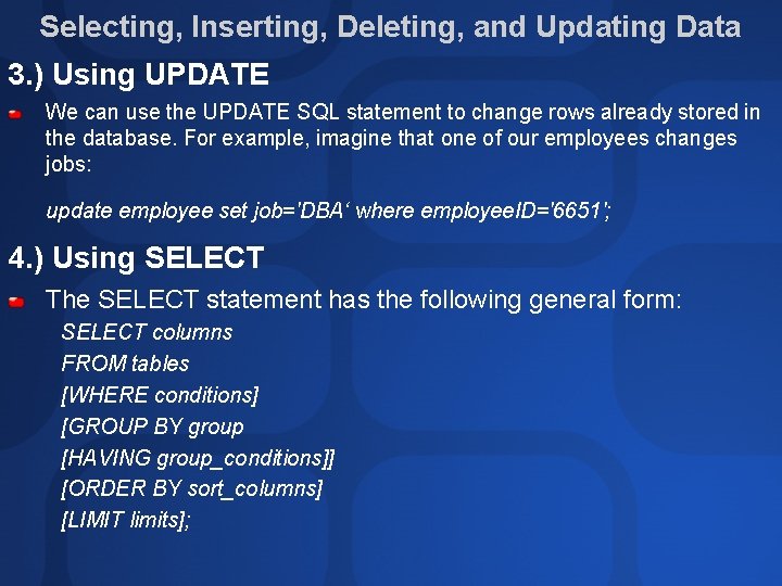 Selecting, Inserting, Deleting, and Updating Data 3. ) Using UPDATE We can use the Selecting, Inserting, Deleting, and Updating Data 3. ) Using UPDATE We can use the