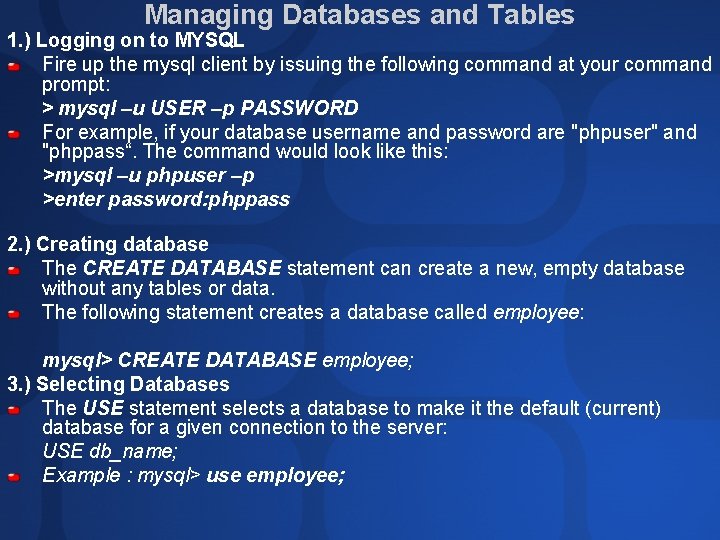 Managing Databases and Tables 1. ) Logging on to MYSQL Fire up the mysql Managing Databases and Tables 1. ) Logging on to MYSQL Fire up the mysql