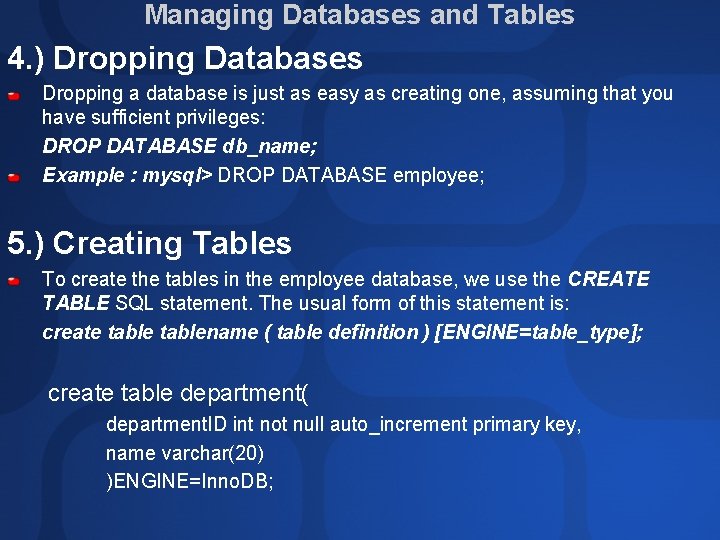 Managing Databases and Tables 4. ) Dropping Databases Dropping a database is just as Managing Databases and Tables 4. ) Dropping Databases Dropping a database is just as