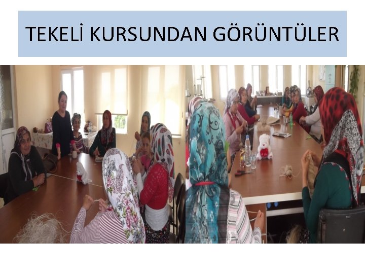 TEKELİ KURSUNDAN GÖRÜNTÜLER 