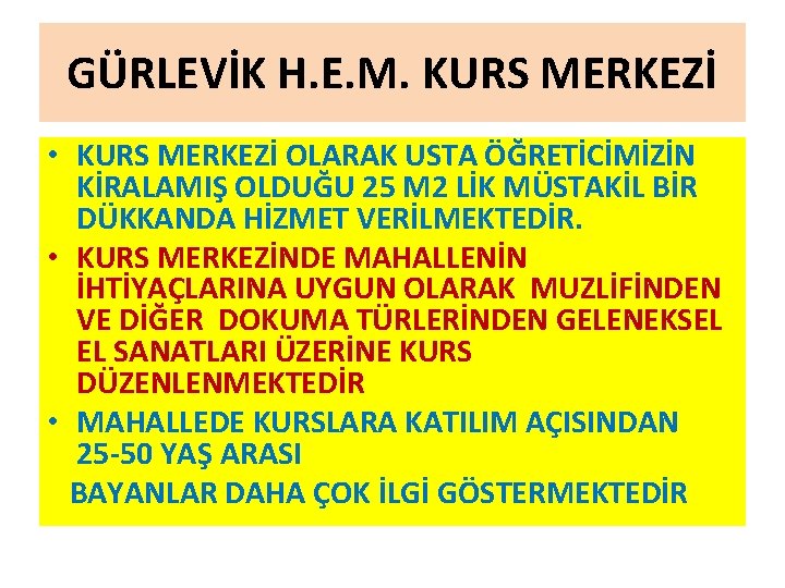 GÜRLEVİK H. E. M. KURS MERKEZİ • KURS MERKEZİ OLARAK USTA ÖĞRETİCİMİZİN KİRALAMIŞ OLDUĞU