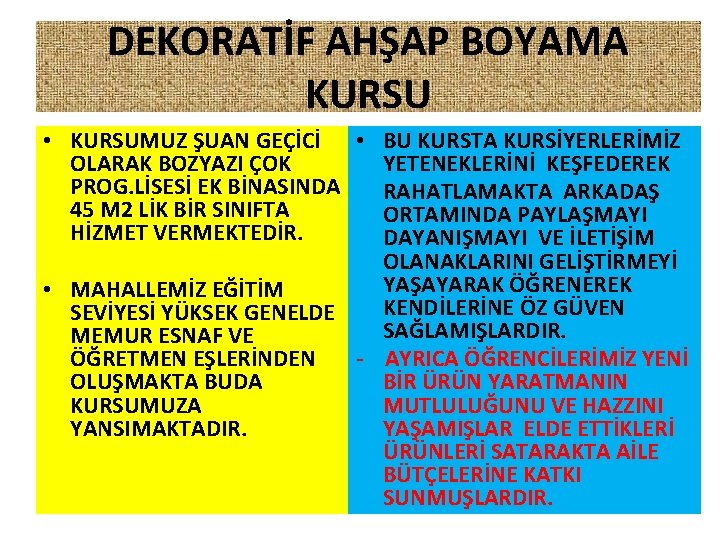 DEKORATİF AHŞAP BOYAMA KURSU • KURSUMUZ ŞUAN GEÇİCİ • BU KURSTA KURSİYERLERİMİZ OLARAK BOZYAZI