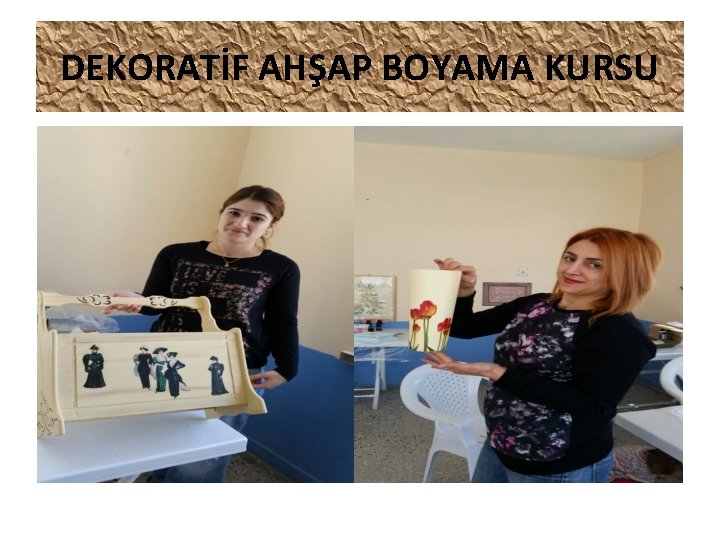 DEKORATİF AHŞAP BOYAMA KURSU 