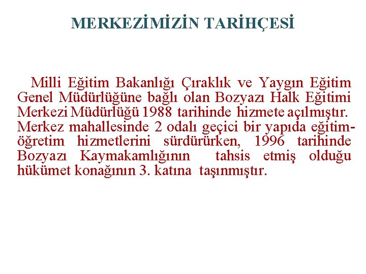 MERKEZİMİZİN TARİHÇESİ Milli Eğitim Bakanlığı Çıraklık ve Yaygın Eğitim Genel Müdürlüğüne bağlı olan Bozyazı