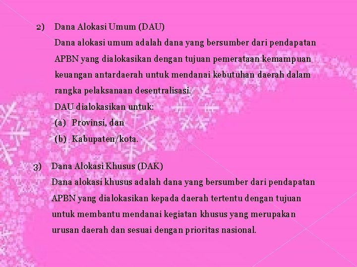 2) Dana Alokasi Umum (DAU) Dana alokasi umum adalah dana yang bersumber dari pendapatan