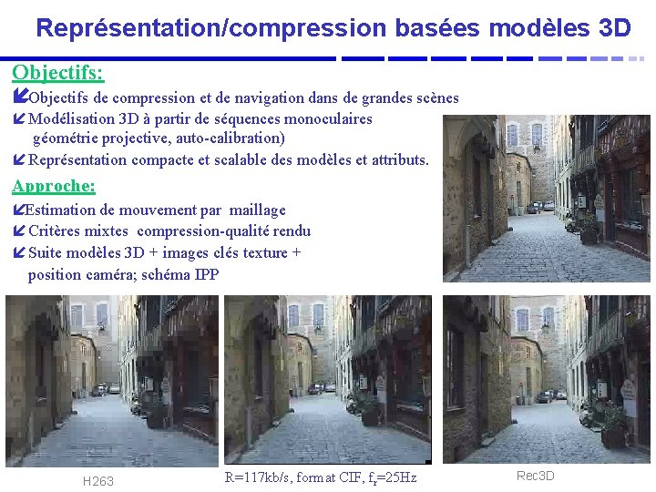 Représentation/compression basées modèles 3 D Objectifs: íObjectifs de compression et de navigation dans de