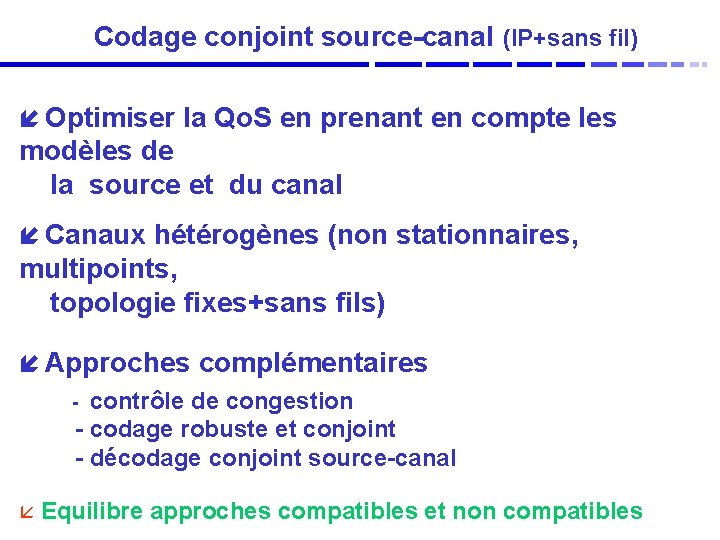 Codage conjoint source-canal (IP+sans fil) í Optimiser la Qo. S en prenant en compte