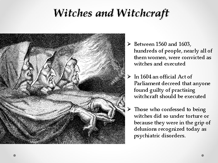 Witches and Witchcraft Ø Between 1560 and 1603, hundreds of people, nearly all of