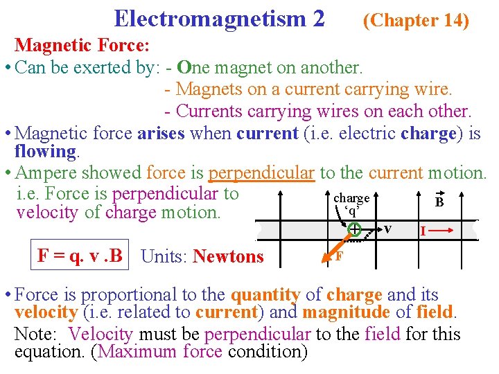 Electromagnetism 2 (Chapter 14) Magnetic Force: • Can be exerted by: - One magnet