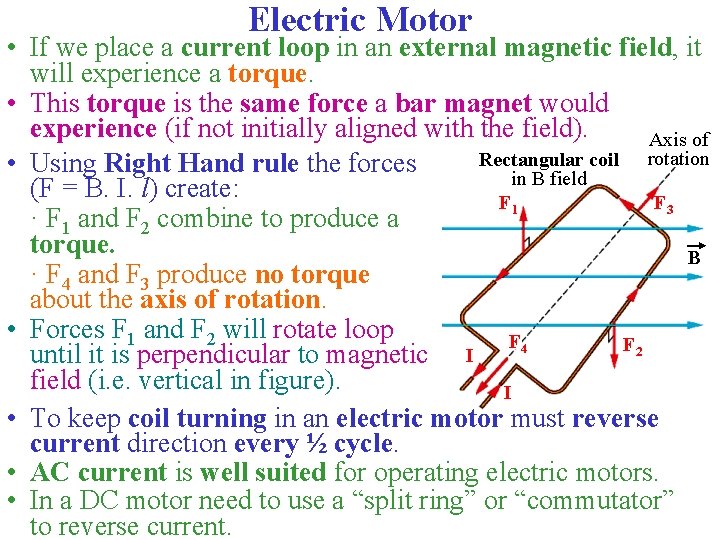 Electric Motor • If we place a current loop in an external magnetic field,
