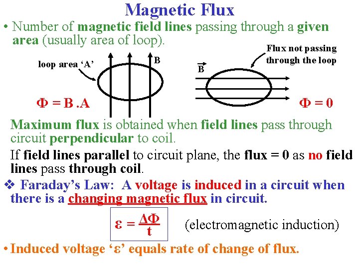 Magnetic Flux • Number of magnetic field lines passing through a given area (usually