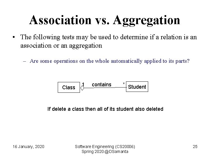 Association vs. Aggregation • The following tests may be used to determine if a