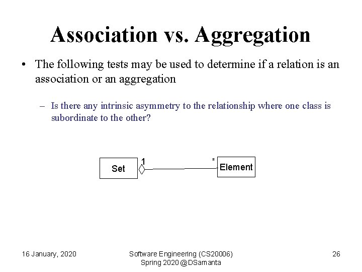Association vs. Aggregation • The following tests may be used to determine if a