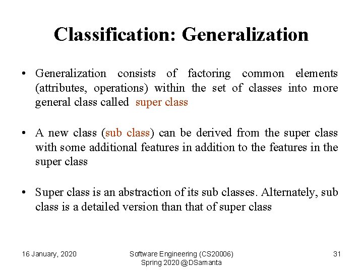 Classification: Generalization • Generalization consists of factoring common elements (attributes, operations) within the set